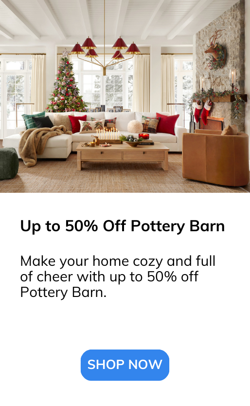 Make your home cozy and full of cheer with up to 50% off Pottery Barn.