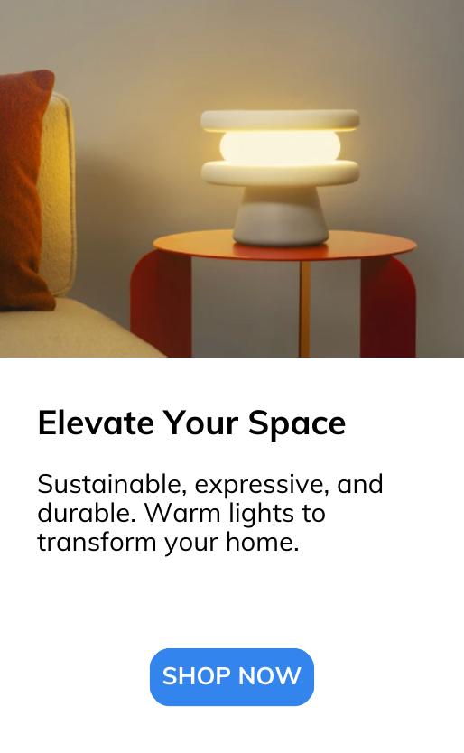 Sustainable, expressive, and durable. Warm lights to transform your home.
