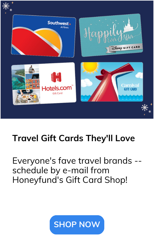 Everyone's fave travel brands -- schedule by e-mail from Honeyfund's Gift Card Shop!