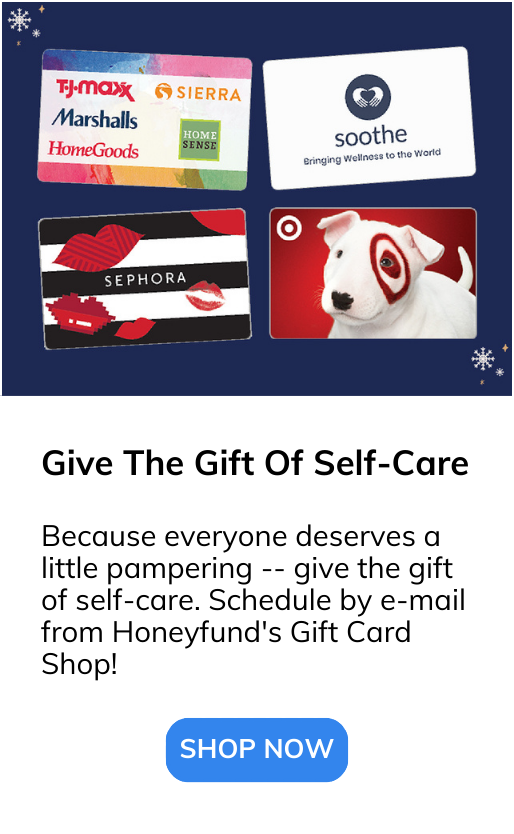 Because everyone deserves a little pampering -- give the gift of self-care. Schedule by e-mail from Honeyfund's Gift Card Shop!